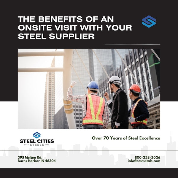 The Benefits of an Onsite Visit with Your Steel Supplier